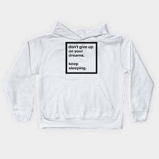 Dont Give Up On Your Dreams Kids Hoodie